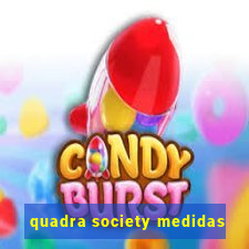 quadra society medidas